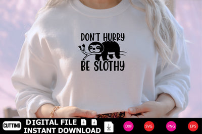 Don’t Hurry Be Slothy SVG Shahin alam 