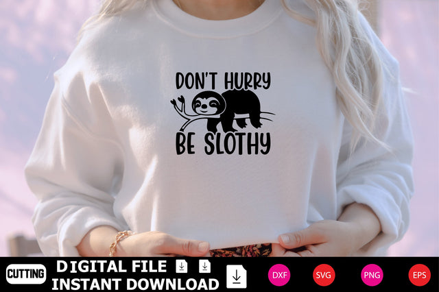 Don’t Hurry Be Slothy SVG Shahin alam 