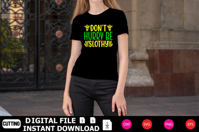 Don’t Hurry Be Slothy SVG Shahin alam 