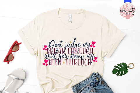 Don't judge my breakthrough until you know my been through - Women Empowerment SVG EPS DXF PNG File SVG CoralCutsSVG 
