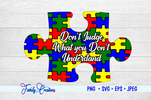 Don't Judge What You Don't Understand - Autism Puzzle SVG Family Creations 