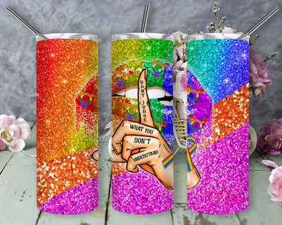 Don’t Judge What You Don’t Understand LGBTTumbler, LGBT, Love Is Love, 20oz Tumbler, Don't Judge What You Don't Understand, Rainbow Color Sublimation DesignSVG 
