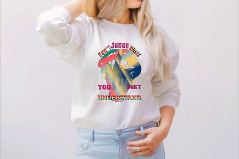 Don't Judge What You Don't understand Sublimation SVGArt 