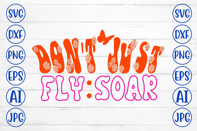 Don't Just Fly Soar Retro SVG SVG Syaman 
