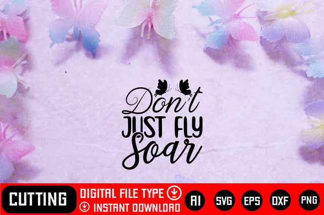 Don't Just Fly Soar SVG CraftlabSvg29 