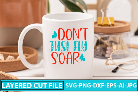 Don't Just Fly SoarSVG Cut File SVG Syaman 