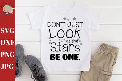 Don't Just Look at the Stars Be One svg CUT file - teacher decal svg - Postive child's shirt quote svg SVG The Artsy Spot 