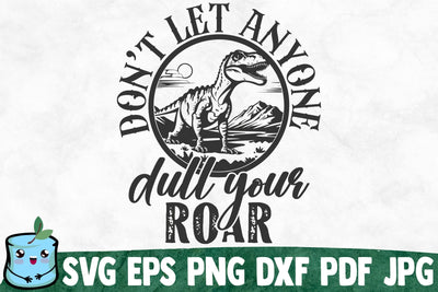 Don't Let Anyone Dull Your Roar SVG MintyMarshmallows 