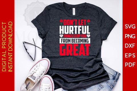 Don't Let Hurtful Things Stop You From Becoming Great SVG PNG PDF Cut File SVG Creativedesigntee 
