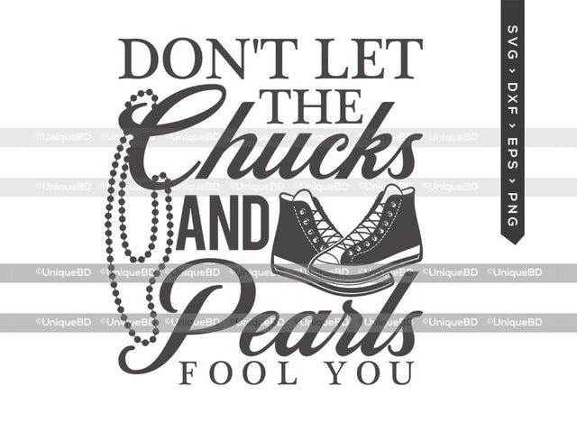 Don't Let The Chucks and Pearls Fool You SVG Cut File | Chucks Svg | Pearls Svg | Converse Quote Svg | Dxf | Eps | Png | T-shirt Design SVG ETC Craft 