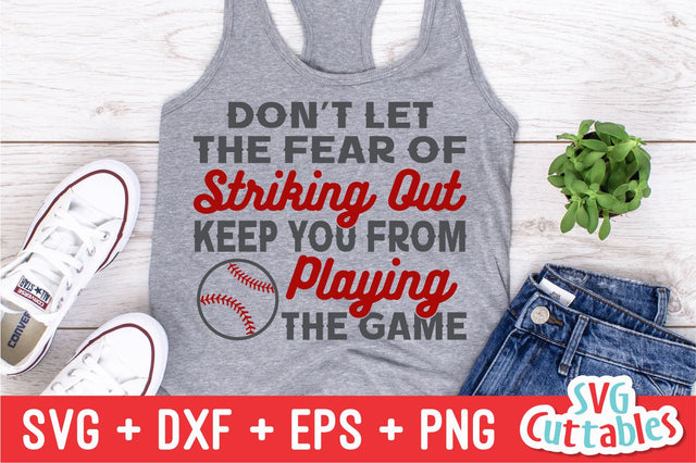 Don't Let the Fear of Striking Out | Baseball | Softball SVG Svg Cuttables 