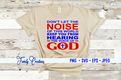 Don't Let The Noise of this World Keep You From Hearing The Voice Of God SVG Family Creations 