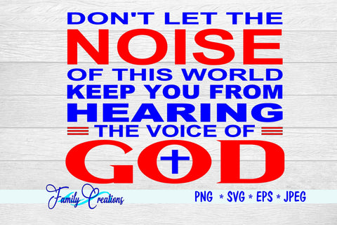Don't Let The Noise of this World Keep You From Hearing The Voice Of God SVG Family Creations 