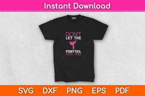 Don't Let The Ponytail Fool You Funny Karate Svg Design SVG artprintfile 