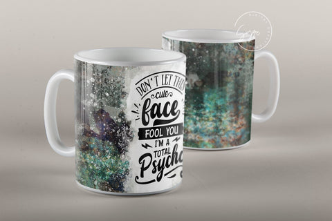 Don't Let This Cute Face Fool You I'm A Total Psycho, Funny Sarcastic Quote Mug, Velvet Texture Mug, 11 & 15 Oz Mug Cricut Sublimation Sublimation Syre Digital Creations 