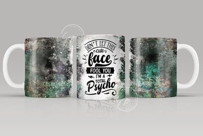 Don't Let This Cute Face Fool You I'm A Total Psycho, Funny Sarcastic Quote Mug, Velvet Texture Mug, 11 & 15 Oz Mug Cricut Sublimation Sublimation Syre Digital Creations 