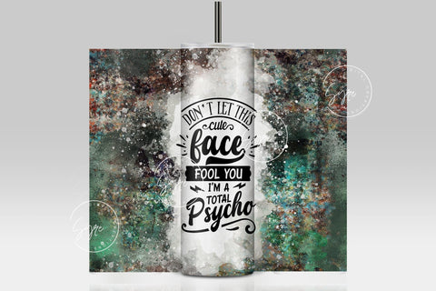 Don't Let This Cute Face Fool You I'm A Total Psycho, Sarcastic Quote Tumbler Wrap, 20oz Skinny Tumbler Seamless Sublimation, Rainbow Colors, DIGITAL DOWNLOAD. Sublimation Syre Digital Creations 