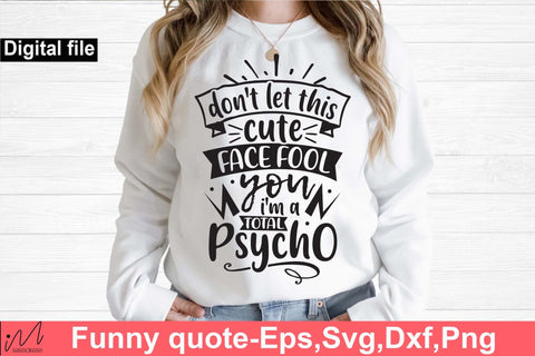 Don't let this cute face fool you I'm a total psycho svg, Psycho t shirt svg, Funny t shirt svg, Sarcastic t shirt svg, Funny quotes svg, Sarcasm Svg, Funny gift shirt svg, Sassy Svg, Sarcastic cricut,Silhouette svg,Cameo svg,Digital File SVG Isabella Machell 