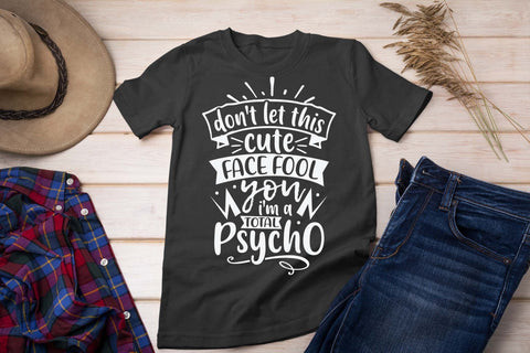 Don't let this cute face fool you I'm a total psycho svg, Psycho t shirt svg, Funny t shirt svg, Sarcastic t shirt svg, Funny quotes svg, Sarcasm Svg, Funny gift shirt svg, Sassy Svg, Sarcastic cricut,Silhouette svg,Cameo svg,Digital File SVG Isabella Machell 