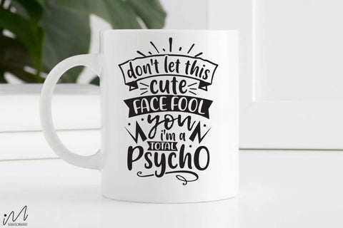 Don't let this cute face fool you I'm a total psycho svg, Psycho t shirt svg, Funny t shirt svg, Sarcastic t shirt svg, Funny quotes svg, Sarcasm Svg, Funny gift shirt svg, Sassy Svg, Sarcastic cricut,Silhouette svg,Cameo svg,Digital File SVG Isabella Machell 