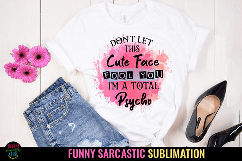 Don't Let This Cute Face I Funny Sarcastic Sublimation PNG Sublimation Happy Printables Club 