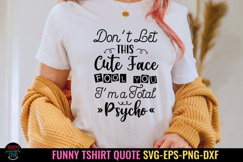 Don't Let This Cute Face I Funny Tshirt SVG I Sarcastic SVG SVG Happy Printables Club 