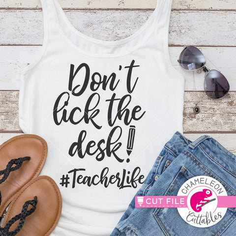 Don't lick the desk - Funny teacher appreciation gift SVG for Shirt SVG Chameleon Cuttables 