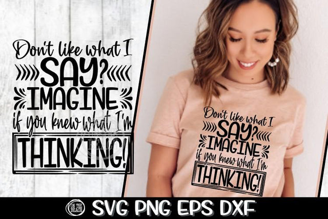 Don't Like What I Say - Imagine - What I'm Thinking SVG PNG EPS DXF SVG On the Beach Boutique 