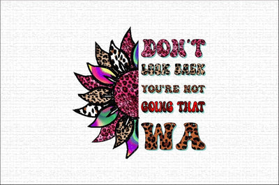 Don't Look Back You're Not Going That Wa Sublimation SVGArt 