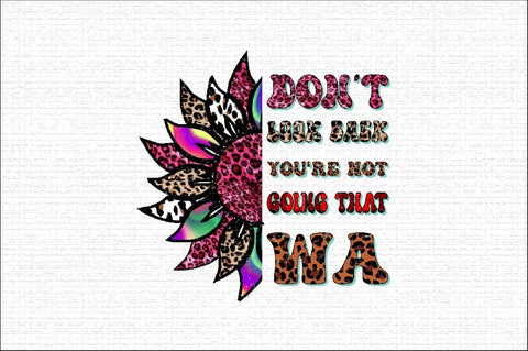 Don't Look Back You're Not Going That Wa Sublimation SVGArt 