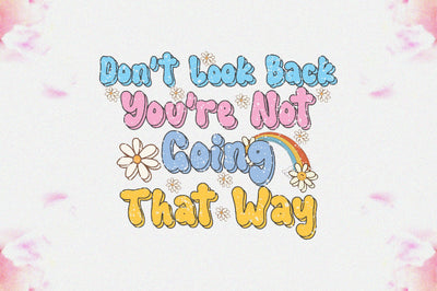 Don't Look Back You're Not Going That Way Sublimation Sublimation Jagonath Roy 