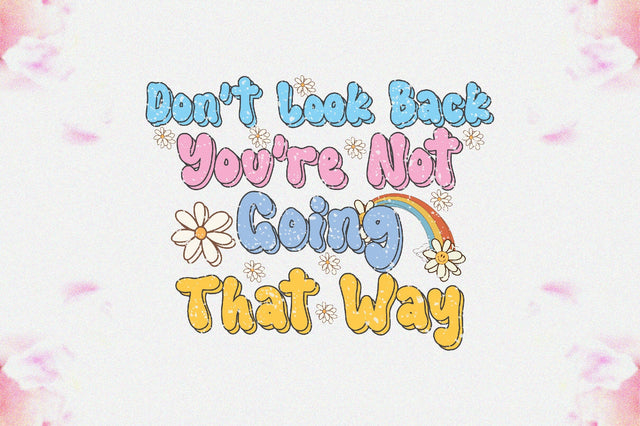 Don't Look Back You're Not Going That Way Sublimation Sublimation Jagonath Roy 