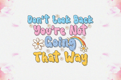 Don't Look Back You're Not Going That Way Sublimation Sublimation Jagonath Roy 