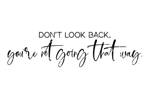 Don't Look Back You're Not Going That Way SVG SVG So Fontsy Design Shop 