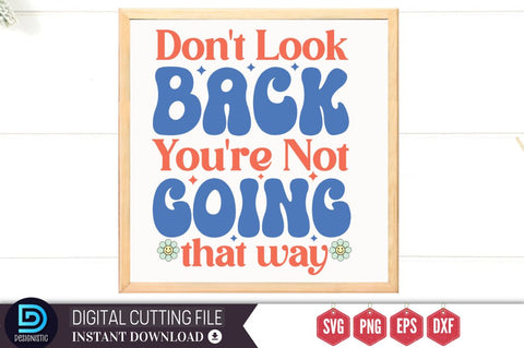 Don't look back,you're not going that way SVG SVG DESIGNISTIC 