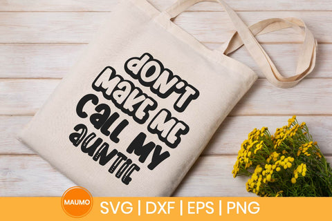 Don’t Make Me Call My Auntie Funny Baby Svg Quote SVG Maumo Designs 