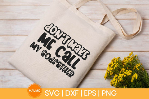 Don’t Make Me Call My Godfather Funny Baby Svg Quote SVG Maumo Designs 