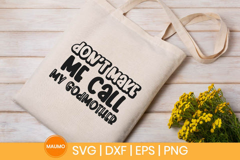 Don’t Make Me Call My Godmother Funny Baby Svg Quote SVG Maumo Designs 