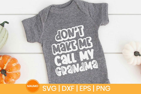 Don’t Make Me Call My Grandma Funny Baby Svg Quote SVG Maumo Designs 