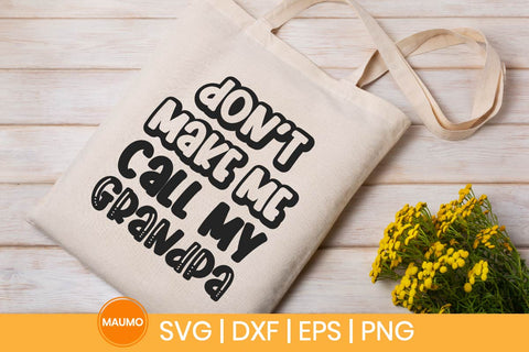 Don’t Make Me Call My Grandpa Funny Baby Svg Quote SVG Maumo Designs 