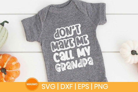 Don’t Make Me Call My Grandpa Funny Baby Svg Quote SVG Maumo Designs 