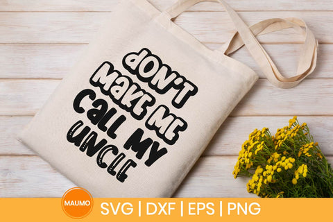 Don’t Make Me Call My Uncle Funny Baby Svg Quote SVG Maumo Designs 