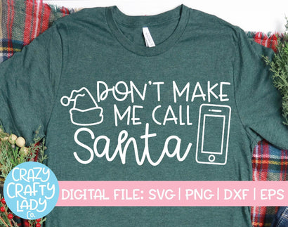 Don't Make Me Call Santa | Christmas SVG Cut File SVG Crazy Crafty Lady Co. 