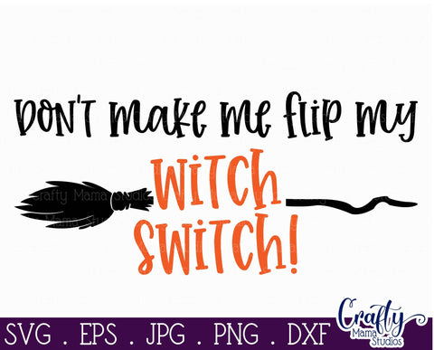 Don't Make Me Flip My Witch Switch - Halloween Cut File SVG Crafty Mama Studios 