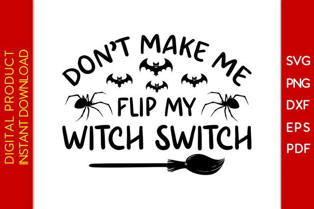 Don't Make Me Flip My Witch Switch Halloween SVG PNG PDF Cut File SVG Creativedesigntee 