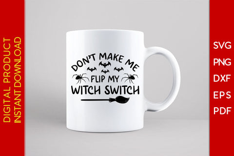 Don't Make Me Flip My Witch Switch Halloween SVG PNG PDF Cut File SVG Creativedesigntee 