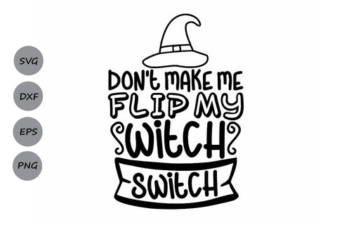 Don't Make Me Flip My Witch Switch| Halloween Witch SVG Cutting Files. SVG CosmosFineArt 