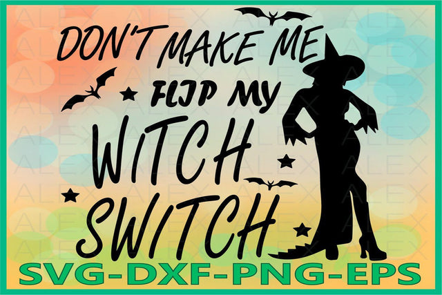 Don't Make Me Flip My Witch Switch, Halloween Witches SVG SVG AlexSVGStudio 
