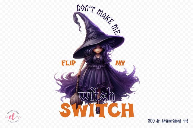 Don't Make Me Flip My Witch Switch PNG Sublimation Sublimation CraftLabSVG 