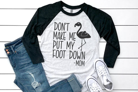Don't Make Me Put My Foot Down Mom SVG Morgan Day Designs 